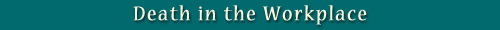 Death in the Workplace